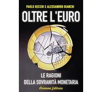 Oltre l'euro. Le ragioni della sovranità monetaria
