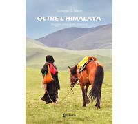Oltre l'Himalaya. Viaggio nella civiltà tibetana - [EBS Print]