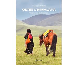 Oltre l'Himalaya. Viaggio nella civiltà tibetana - [EBS Print]