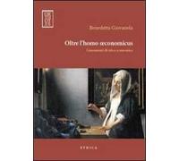 Oltre l'homo oeconomicus. Lineamenti di etica economica