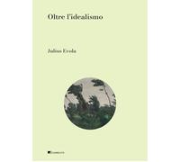 Oltre l'idealismo [Paperback] Evola, Julius; Donà, Massimo and Sessa, Giovanni