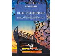 Oltre l'Illuminismo. Trattato sulla Libera Muratoria tradizionale