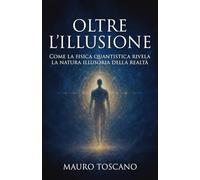 Oltre l'illusione: Come la fisica quantistica rivela la natura illusoria della realtà e il risveglio della coscienza
