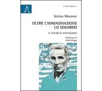 Oltre l'immaginazione lo sguardo. Il teatro di Dino Buzzati