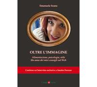 Oltre l'immagine. Alimentazione, psicologia, stile. Un anno dei miei consigli sul Web