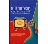 Oltre l'immagine. Strategie di comunicazione nell'era della globalizzazione
