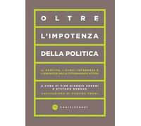 Oltre l'impotenza della politica. Il partito, i corpi intermedi e l'isocrazia della cittadinanza attiva