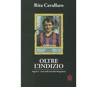 Oltre l'indizio. Segreti e verità nell'omicidio Bergamini