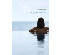 Oltre l'infinito - Berardi Laura