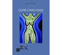 Oltre l'influenza. Musica, viaggi e droghe in cerca di sé