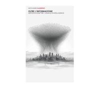 Oltre l'informazione - Metodologie per l'analisi di intelligence