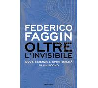 Oltre l'invisibile. Dove scienza e spiritualità si uniscono [Hardcover] [Jun 11,