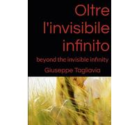 Oltre l'invisibile infinito: beyond the invisible infinity