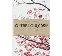 Oltre lo 0,005 %: il nostro viaggio