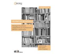 Oltre lo scaffale. Strategie di audience engagement per il patrimonio librario e archivistico