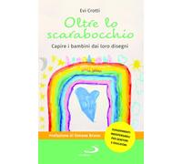 Oltre lo scarabocchio. Capire i bambini dai loro disegni - 2026 -