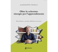 Oltre lo schermo: sinergie per l'apprendimento: Metodologie e tecniche didattiche innovative