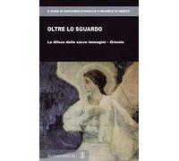 Oltre lo sguardo. La difesa delle sacre immagini-Oriente