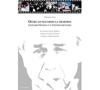 Oltre lo sguardo la memoria. Leonardo Sciascia e il cinedocumentario. Con DVD