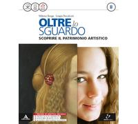 Oltre lo sguardo. Vol. B. Atlante autori-Album Leggere l'opera d'arte. Per la Scuola media. Con e-book. Con espansione online