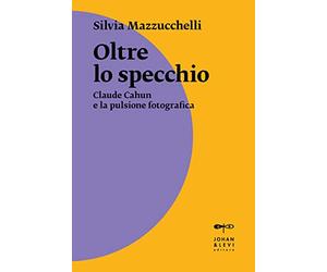 Oltre lo specchio. Claude Cahun e la pulsione fotografica