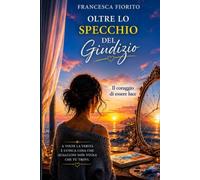 Oltre lo specchio del giudizio: Il coraggio di essere Luce