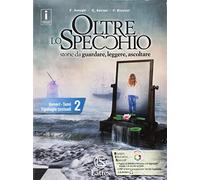 Oltre lo specchio. Storie da guardare, leggere, ascoltare. Generi. Temi. Tipologie testuali. Per le Scuole superiori. Ediz. per la scuola. Con 2 ... e ver. somm. 2-Compiti realtà 2. ... (Vol. 2)