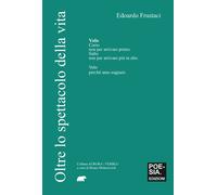 Oltre lo spettacolo della vita - Frustaci Edoardo