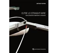 Oltre lo straight-wire. Nuovi protocolli di trattamento in ortodonzia. Con immagini e video
