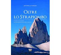 Oltre lo strapiombo. Il respiro di una parete. La Cima Grande di Lavaredo si racconta