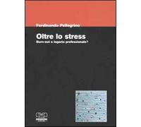 Oltre lo stress. Burn-out o logorio professionale?
