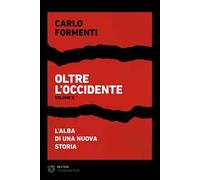 Oltre l'occidente. Vol. 2: L' alba di una nuova Storia