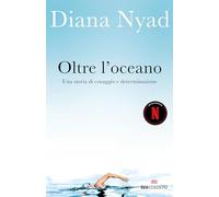 Oltre l'oceano. Una storia di coraggio e determinazione