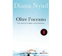 Oltre l'oceano. Una storia di coraggio e determinazione