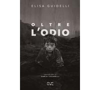 Oltre l'odio - Guidelli Elisa