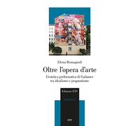 Oltre l'opera d'arte. L'estetica performativa di Gadamer tra idealismo e pragmatismo