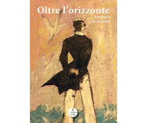 Oltre l'Orizzonte. Antologia di Racconti - [Fides Edizioni]