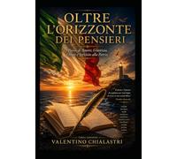 Oltre l'orizzonte dei pensieri: Ci sono parole che nascono dalla mente e ci sono parole che nascono dall'anima.