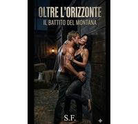 OLTRE L'ORIZZONTE: IL BATTITO DEL MONTANA