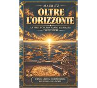 OLTRE L'ORIZZONTE: La verita' che non hanno mai voluto farvi vedere
