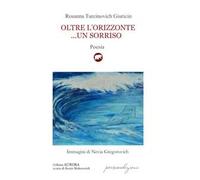Oltre l'orizzonte... un sorriso. Versi sulle sponde dell’Adriatico mare (1995-2019)