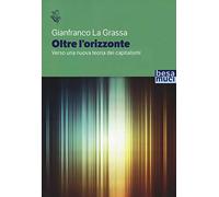 Oltre l'orizzonte. Verso una nuova teoria dei capitalismi