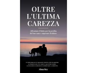 Oltre l'Ultima Carezza: Affrontare il lutto per la perdita del tuo cane e superare il dolore