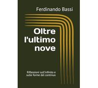Oltre l'ultimo nove: Riflessioni sull’infinito e sulle forme del continuo