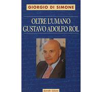 Oltre l'umano. Gustavo Adolfo Rol