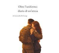 Oltre l'uniforme: diario di un'attesa