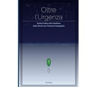 Oltre L'urgenza: Guida Pratica alla Gestione dello Stress per Persone Impegnate