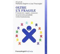 Oltre l'X fragile. Conoscere, capire, crescere: un percorso possibile vers...