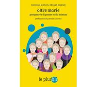 Oltre Marie. Prospettive di genere nella scienza - Cipriani Nastassja, Pez...