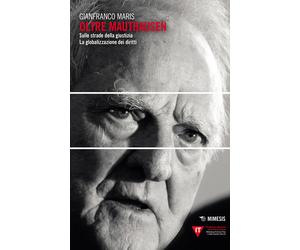 Oltre Mauthausen. Sulle strade della giustizia. La globalizzazione dei dir...